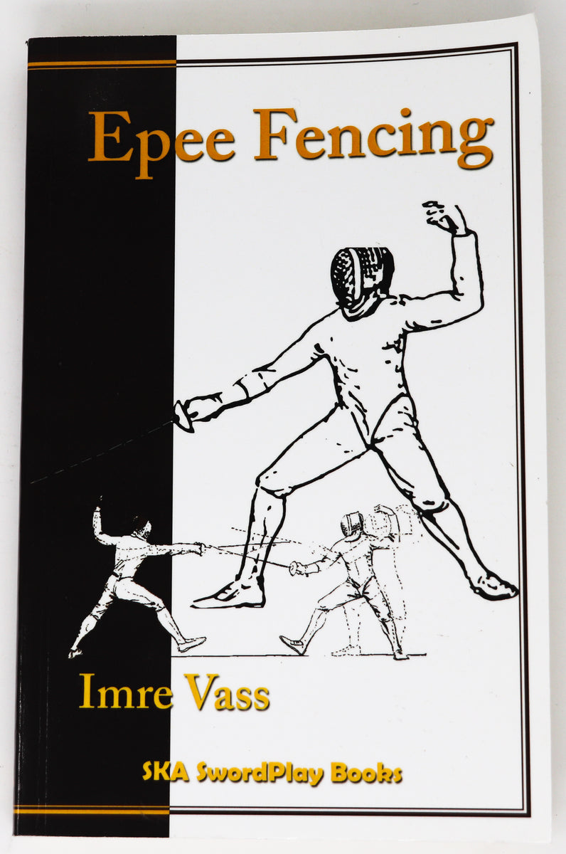 Epee Fencing A Complete System by Imre Vass The Fencing
